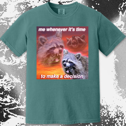 Decision Making Raccoon T-Shirt – Me Whenever It’s Time
