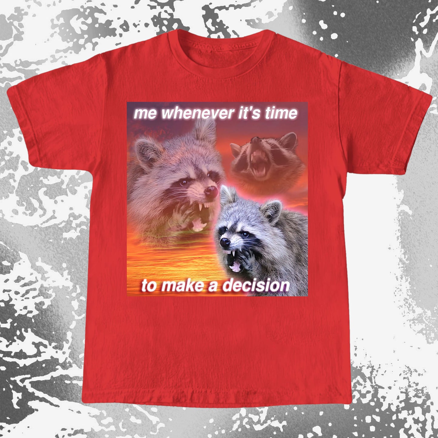 Decision Making Raccoon T-Shirt – Me Whenever It’s Time