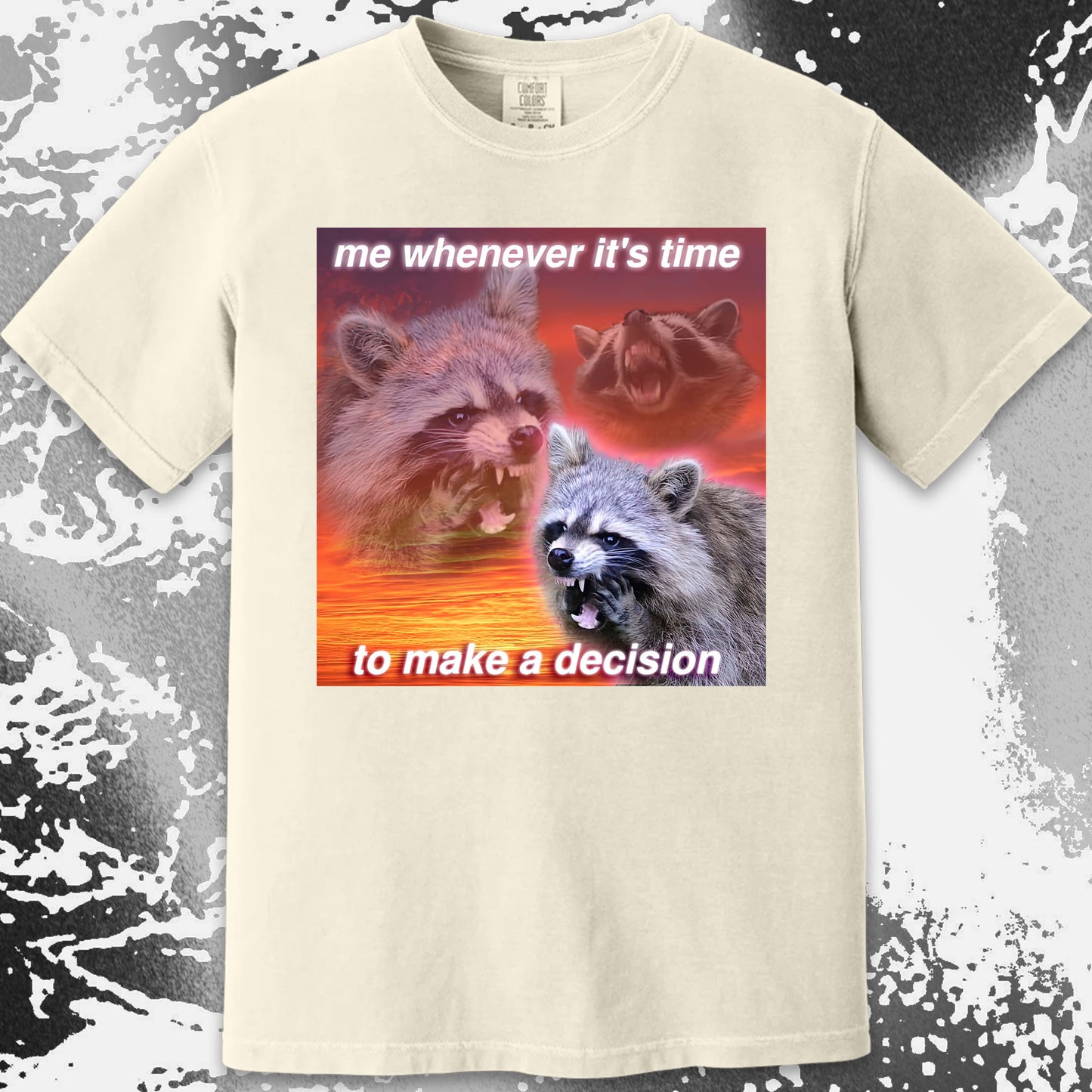 Decision Making Raccoon T-Shirt – Me Whenever It’s Time