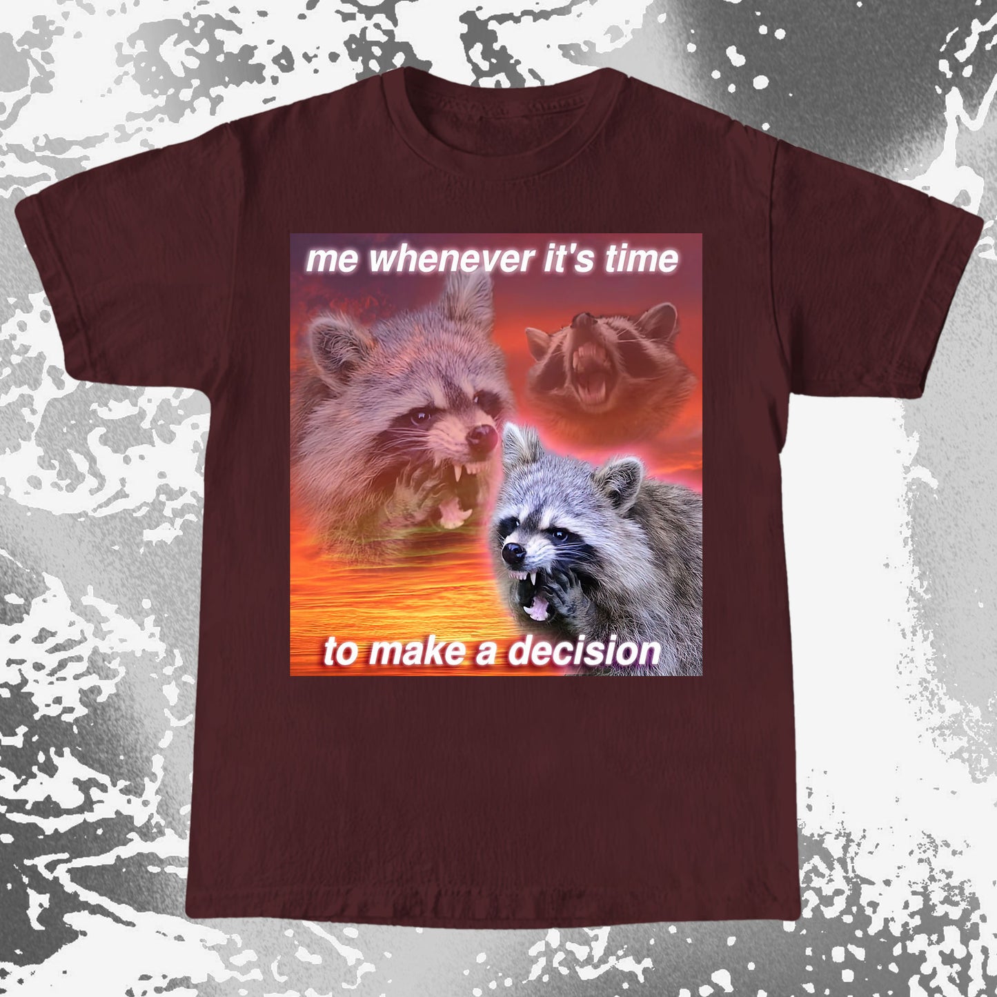 Decision Making Raccoon T-Shirt – Me Whenever It’s Time