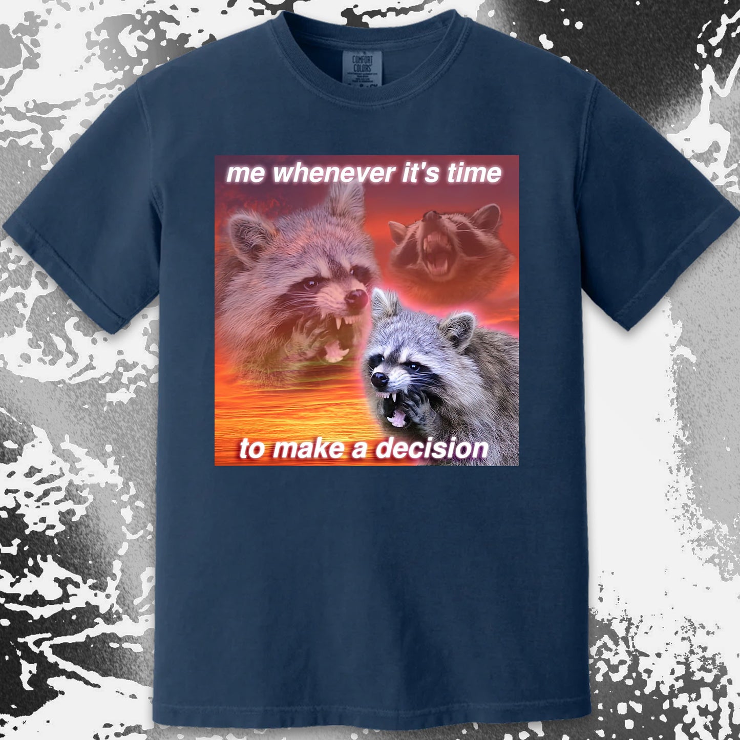 Decision Making Raccoon T-Shirt – Me Whenever It’s Time