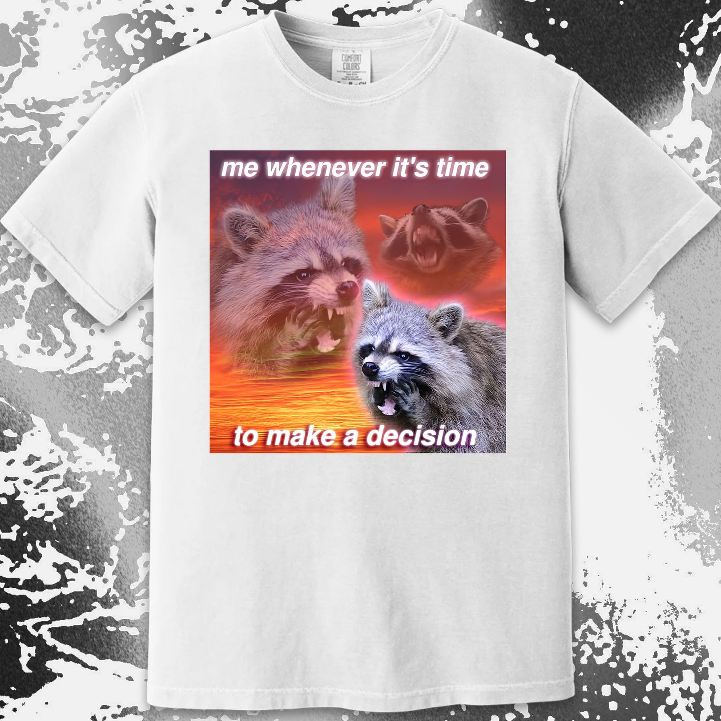 Decision Making Raccoon T-Shirt – Me Whenever It’s Time