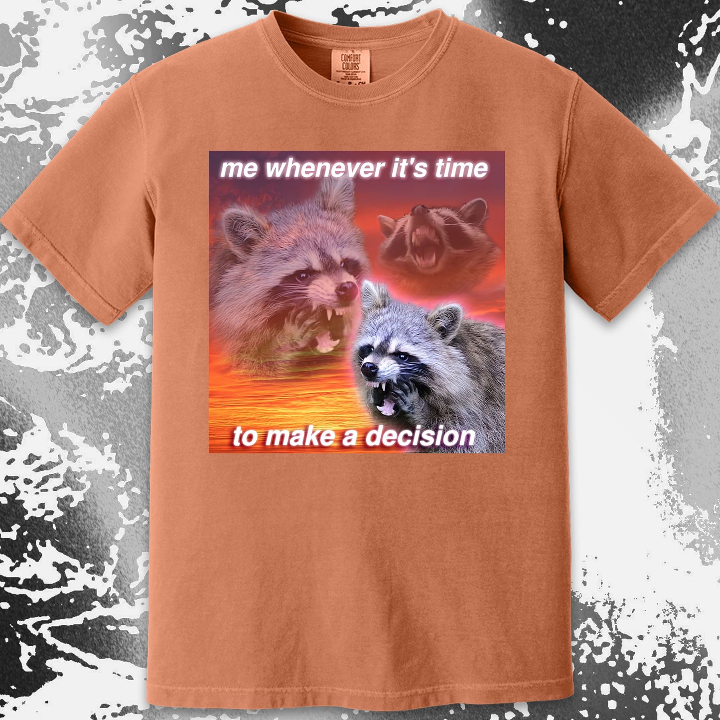 Decision Making Raccoon T-Shirt – Me Whenever It’s Time