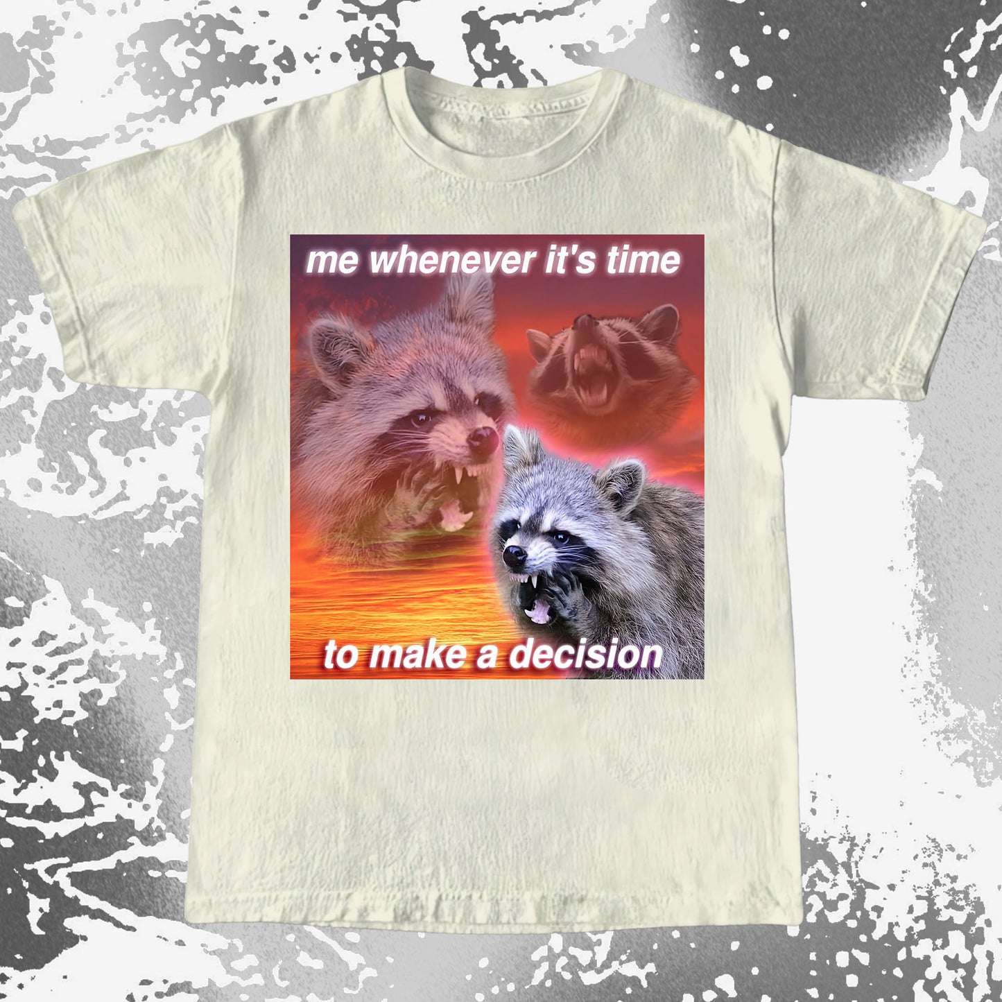 Decision Making Raccoon T-Shirt – Me Whenever It’s Time