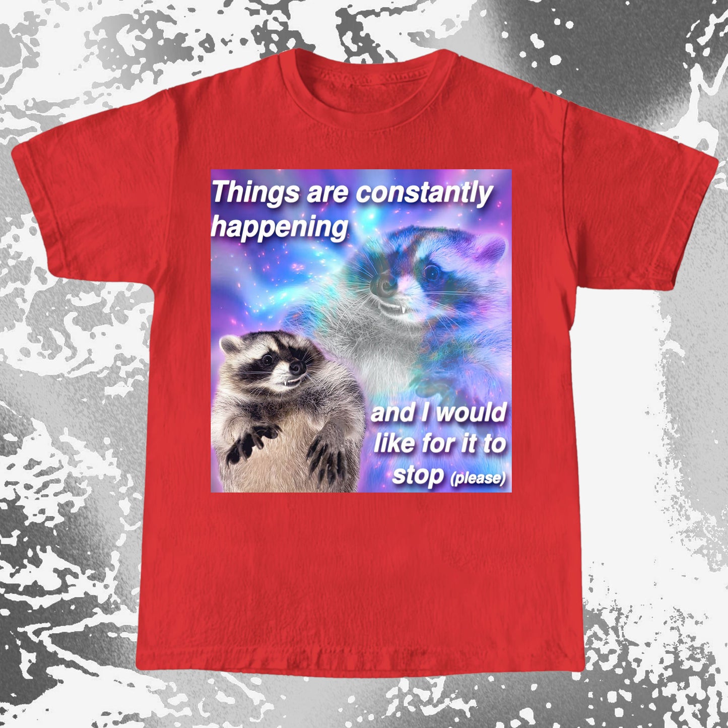 Things Are Constantly Happening Raccoon T-Shirt