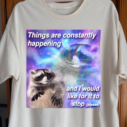 Things Are Constantly Happening Raccoon T-Shirt