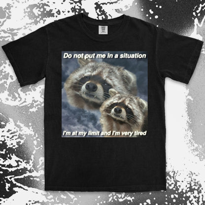 funny raccoon meme shirt do not put me in a situation exhausted humor