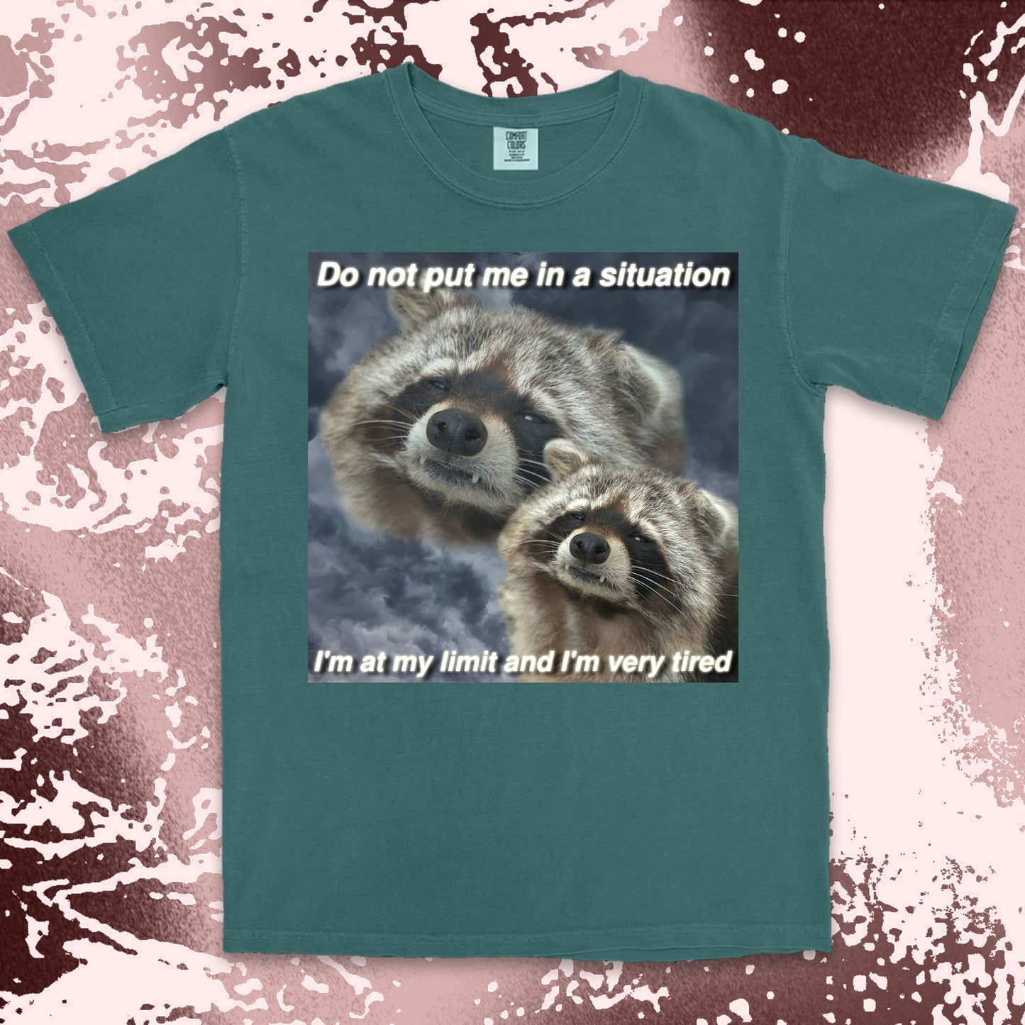 funny raccoon meme shirt do not put me in a situation exhausted humor