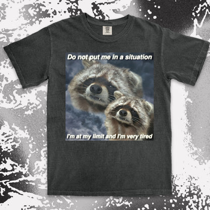 funny raccoon meme shirt do not put me in a situation exhausted humor