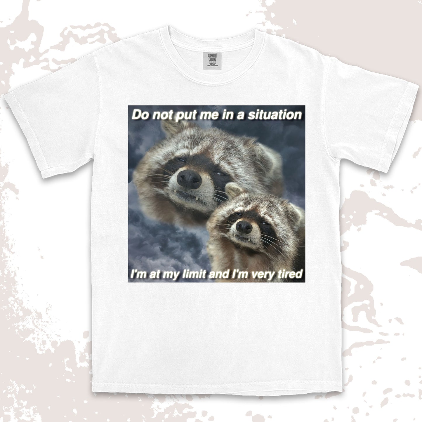 funny raccoon meme shirt do not put me in a situation exhausted humor