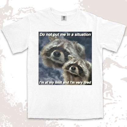 funny raccoon meme shirt do not put me in a situation exhausted humor