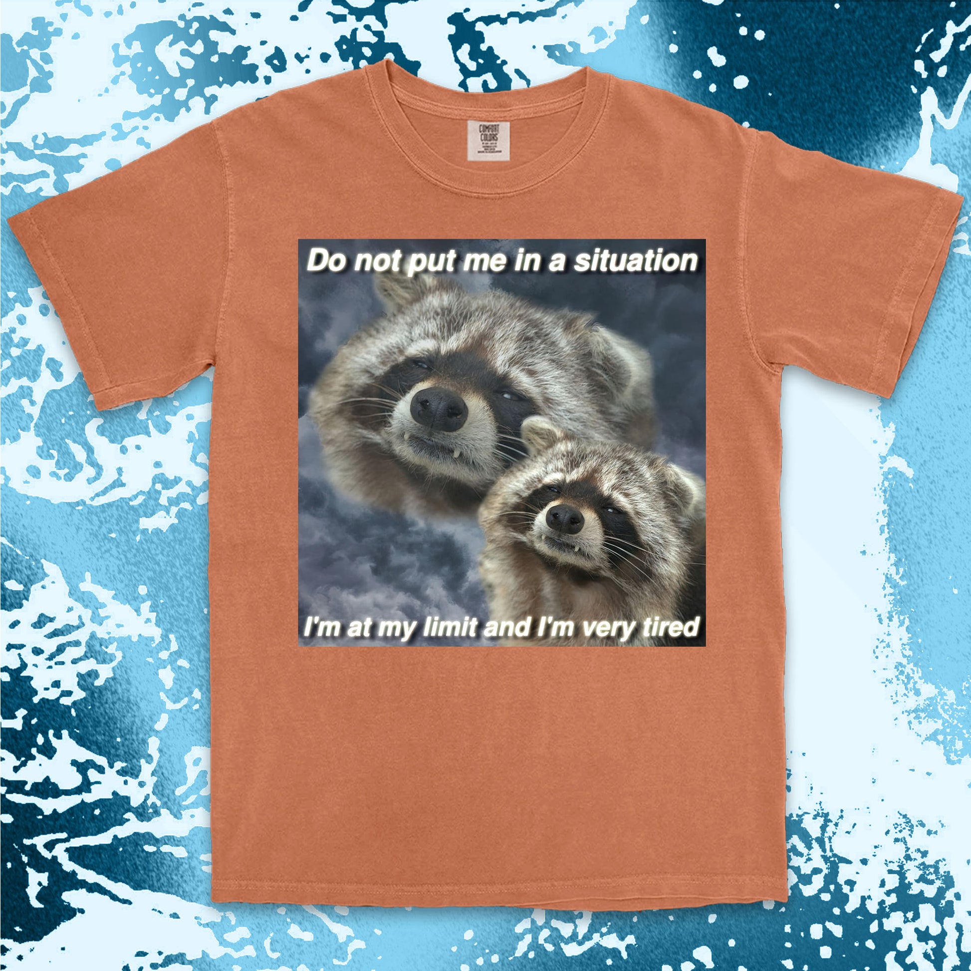 funny raccoon meme shirt do not put me in a situation exhausted humor