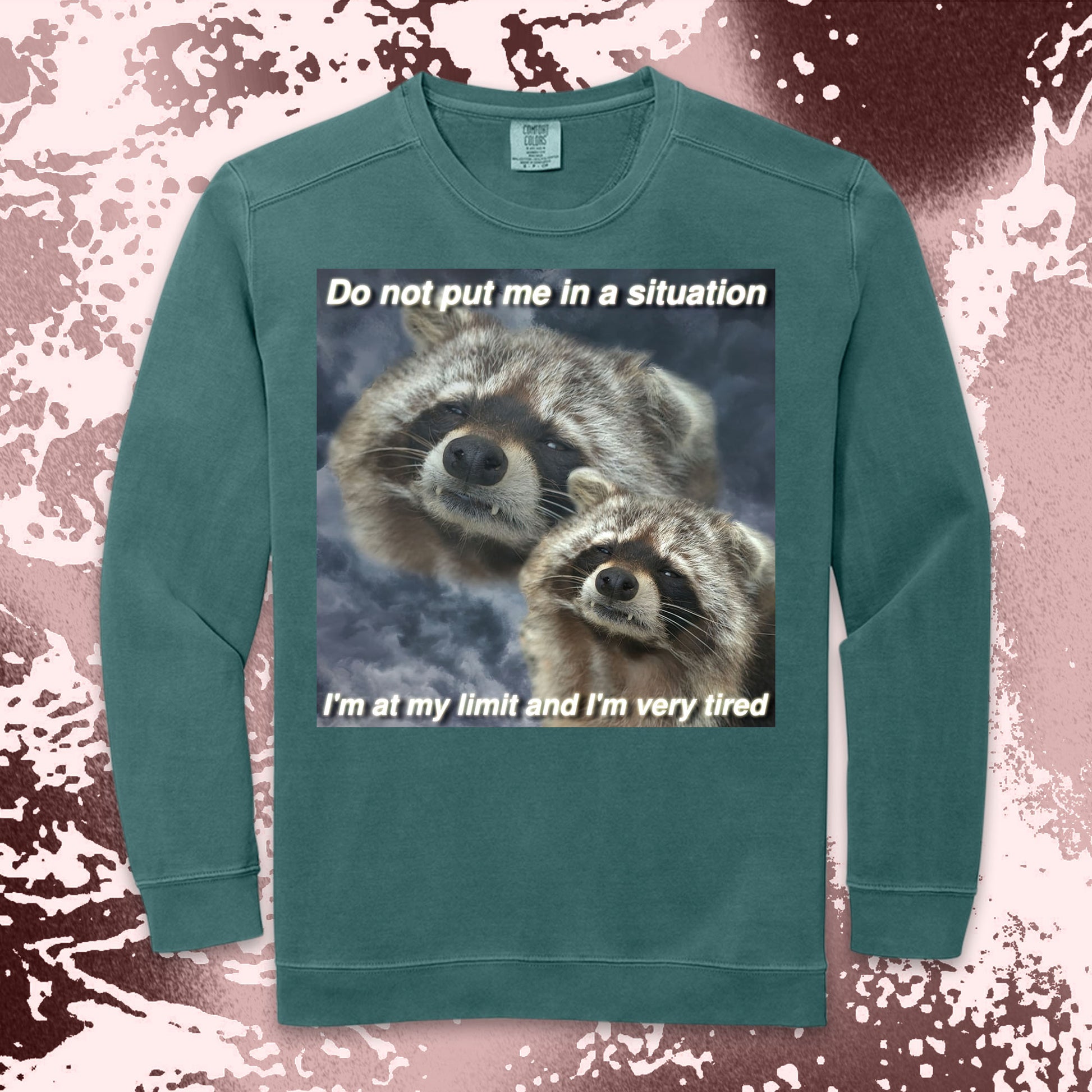 funny raccoon meme shirt do not put me in a situation exhausted humor