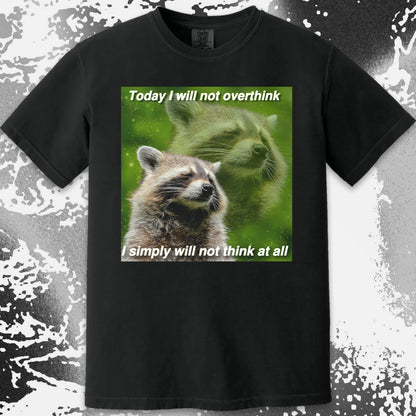 I Will Not Overthink Raccoon T-Shirt