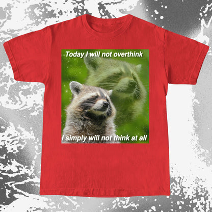 I Will Not Overthink Raccoon T-Shirt
