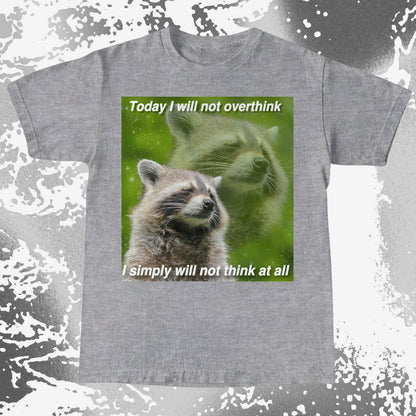 I Will Not Overthink Raccoon T-Shirt