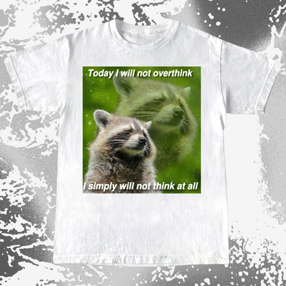 I Will Not Overthink Raccoon T-Shirt