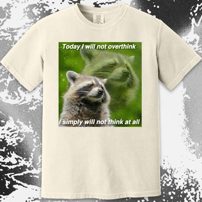 I Will Not Overthink Raccoon T-Shirt