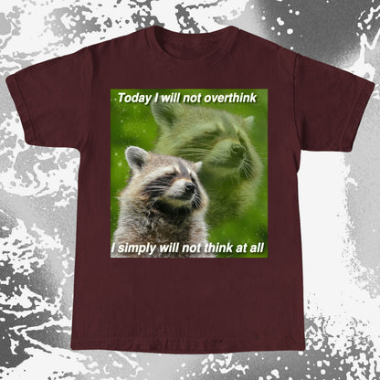 I Will Not Overthink Raccoon T-Shirt
