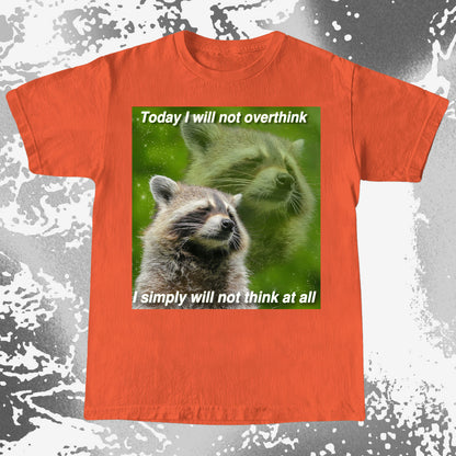 I Will Not Overthink Raccoon T-Shirt