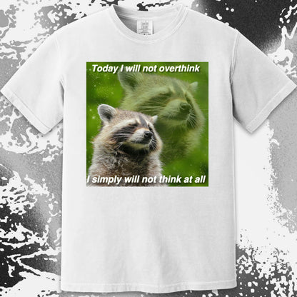 I Will Not Overthink Raccoon T-Shirt