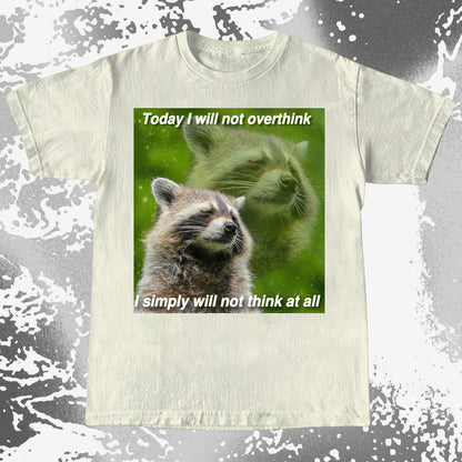 I Will Not Overthink Raccoon T-Shirt