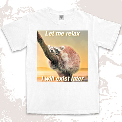 funny raccoon meme shirt let me relax i will exist later cozy humor