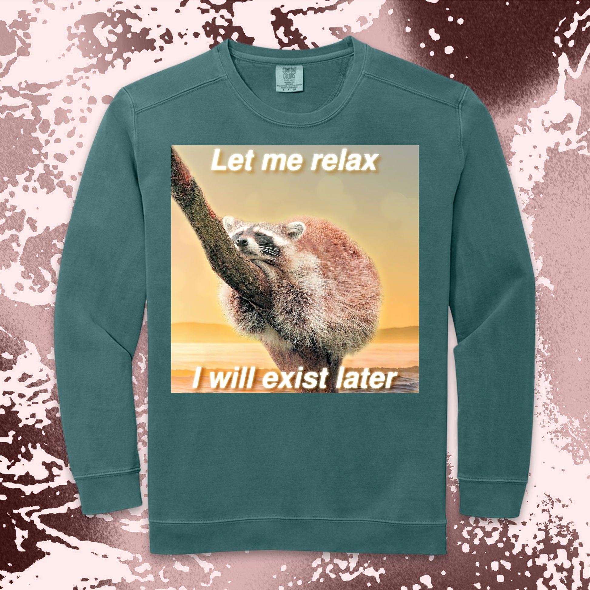 funny raccoon meme shirt let me relax i will exist later cozy humor