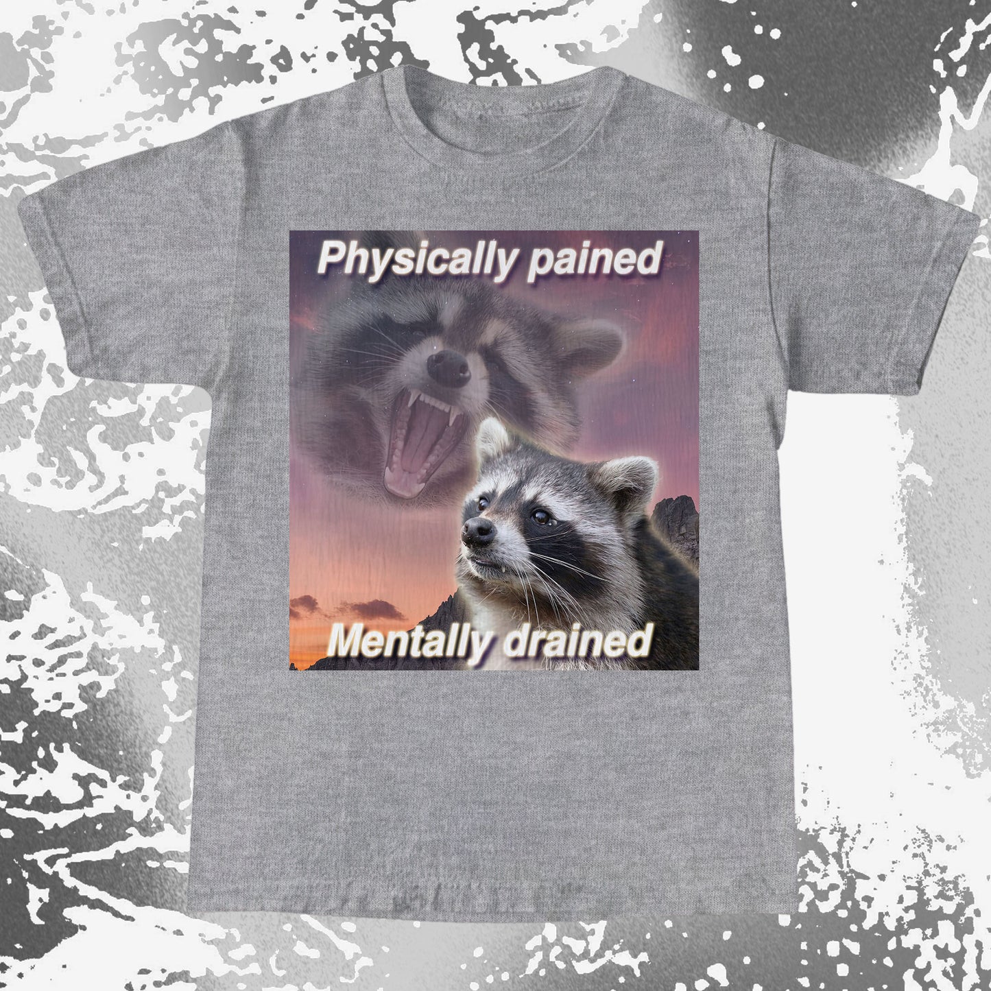Physically Pained Mentally Drained Raccoon T-Shirt