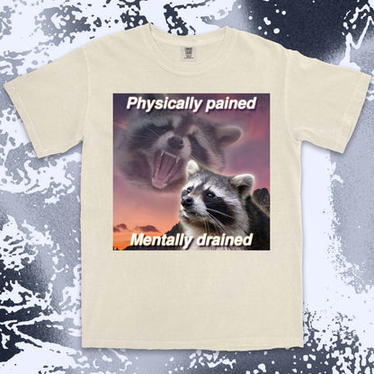 funny raccoon meme shirt physically pained mentally drained tired humor