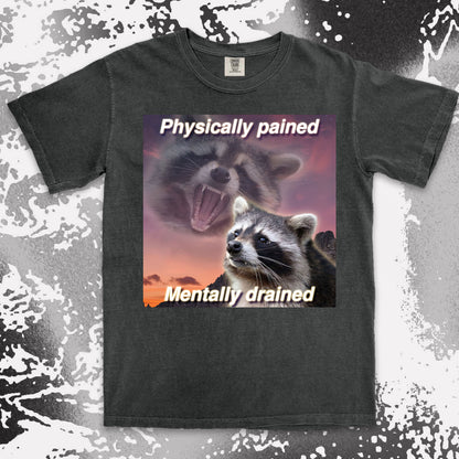 funny raccoon meme shirt physically pained mentally drained tired humor