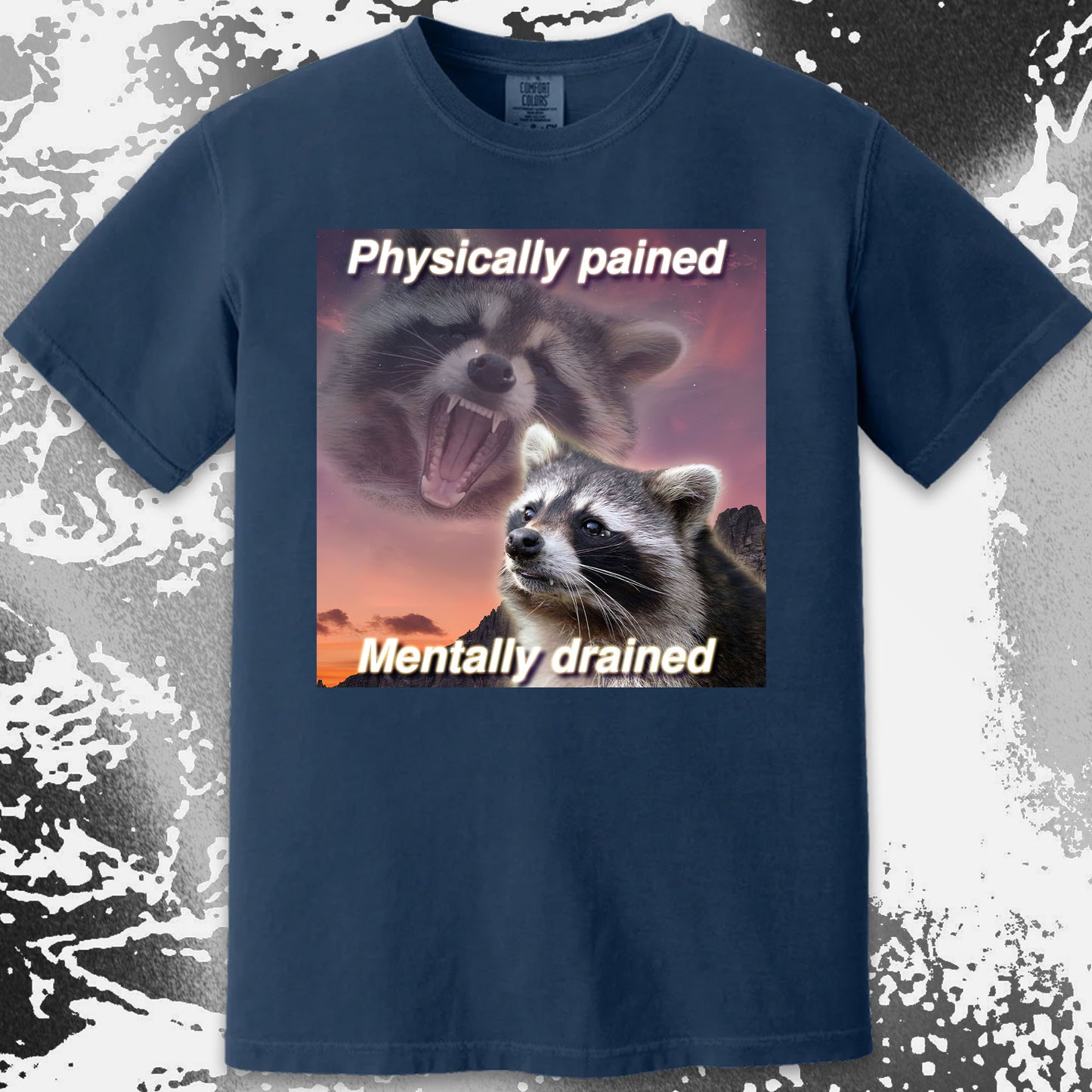 Physically Pained Mentally Drained Raccoon T-Shirt