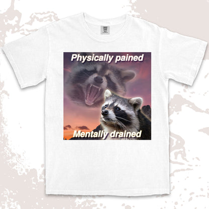 funny raccoon meme shirt physically pained mentally drained tired humor