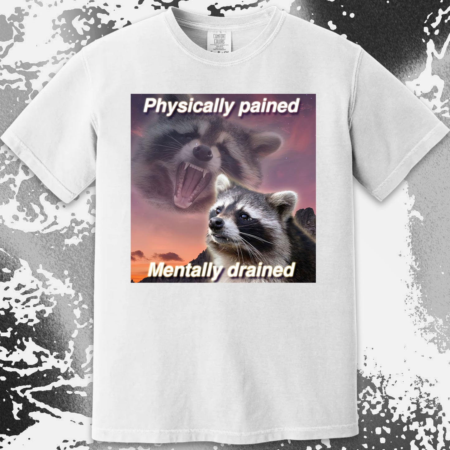 Physically Pained Mentally Drained Raccoon T-Shirt