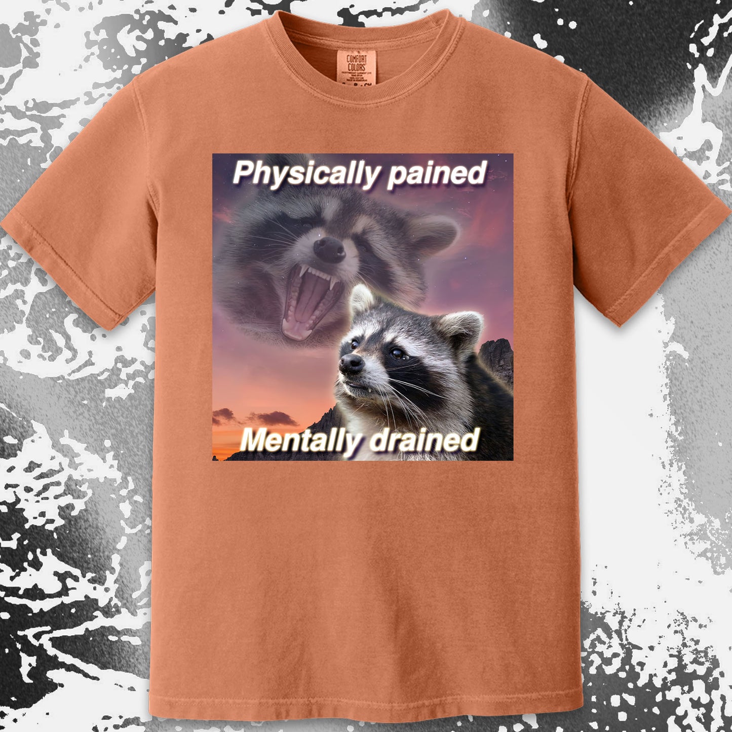 Physically Pained Mentally Drained Raccoon T-Shirt