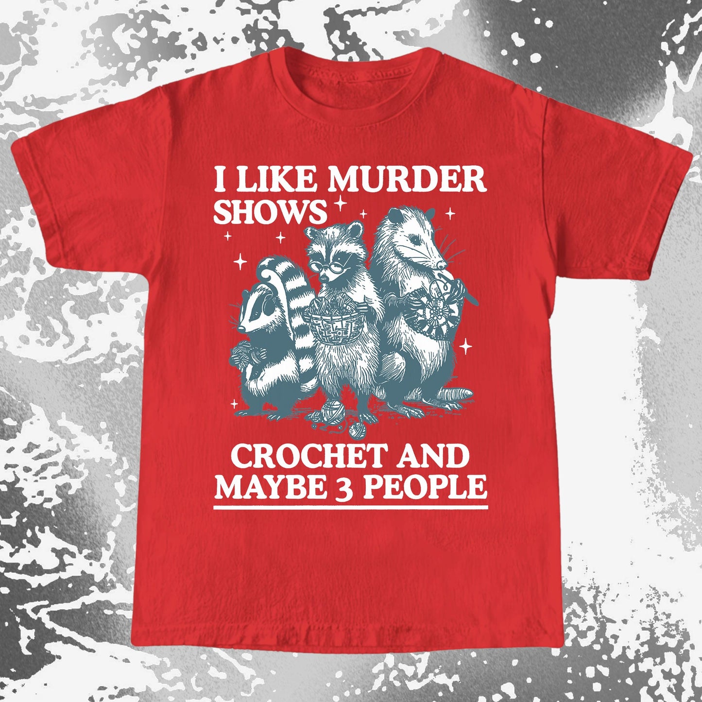 Funny Raccoon Badger Opossum “Murder Shows & Crochet” Shirt