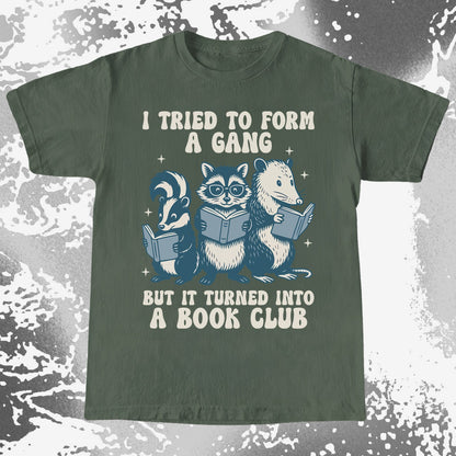 I Tried To Form A Gang But It Turned Into A Book Club Shirt