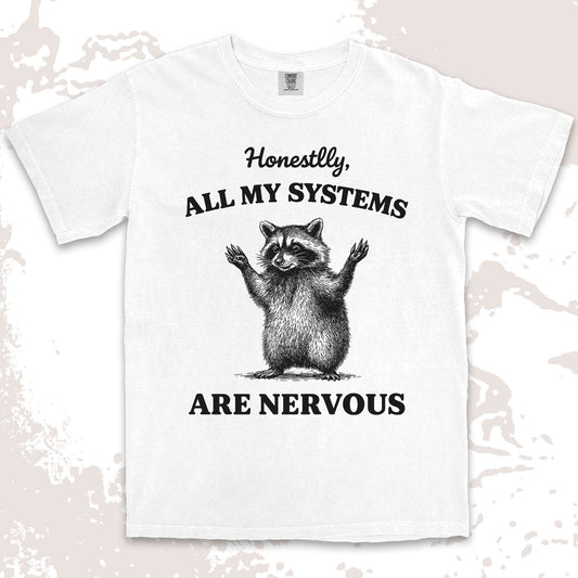 all my systems are nervous raccoon shirt funny anxiety meme tee