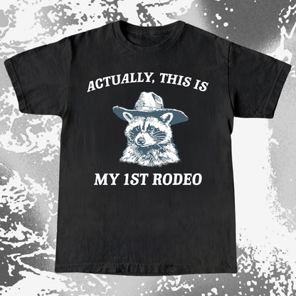 Funny Raccoon Cowboy Actually This Is My 1st Rodeo Shirt