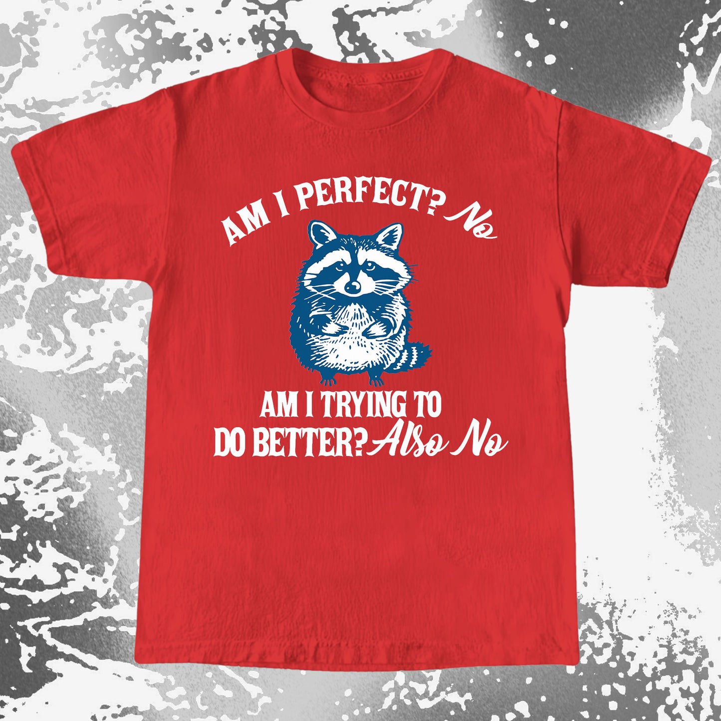 Am I Perfect? No Raccoon T-Shirt – Honest Self Awareness