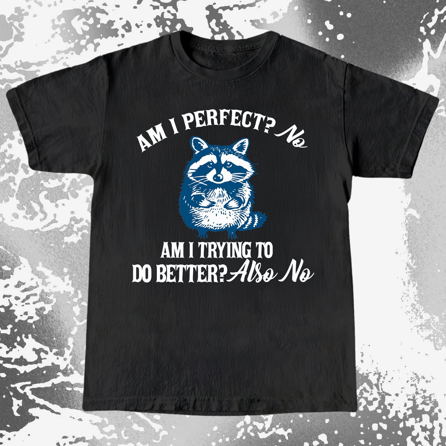 Am I Perfect? No Raccoon T-Shirt – Honest Self Awareness