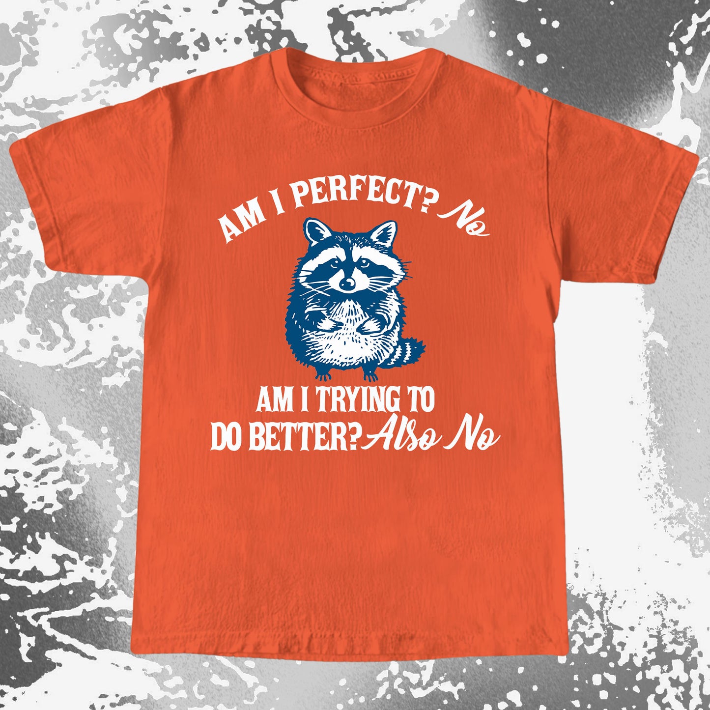 Am I Perfect? No Raccoon T-Shirt – Honest Self Awareness