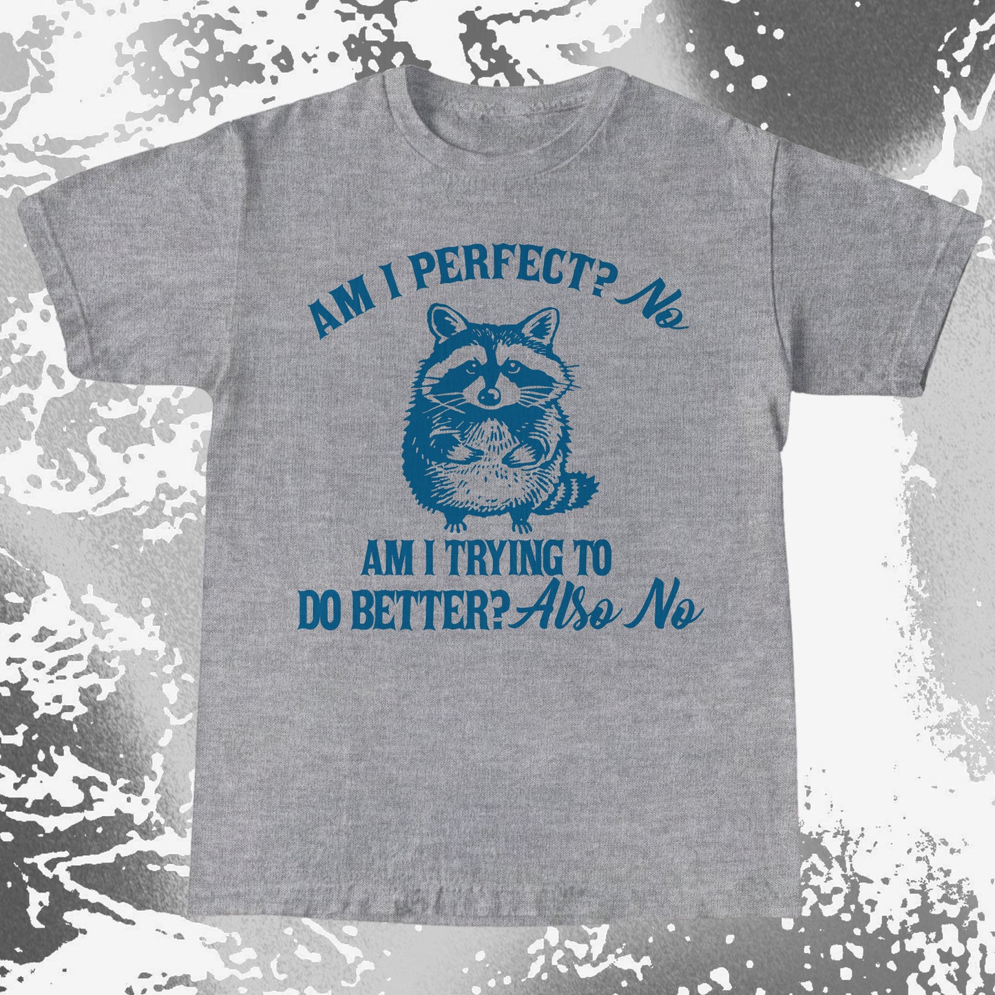 Am I Perfect? No Raccoon T-Shirt – Honest Self Awareness