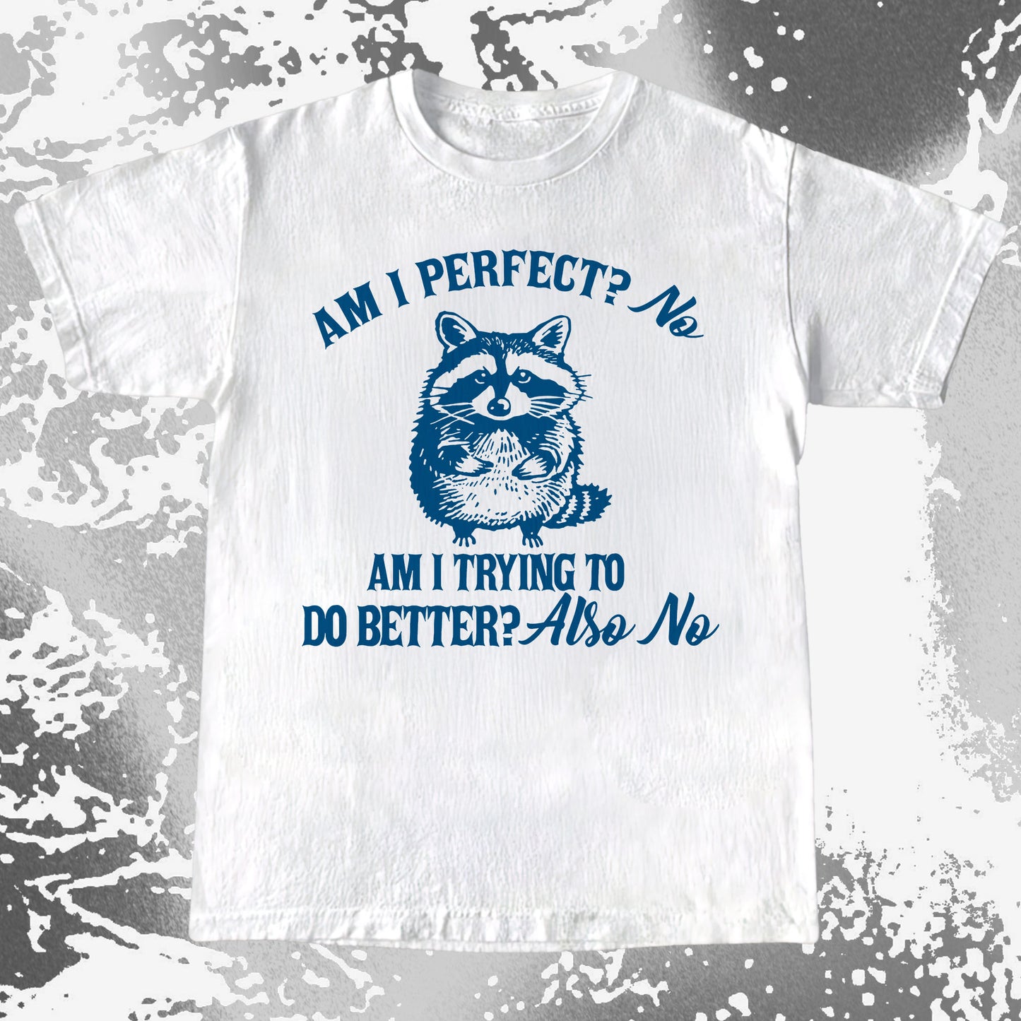 Am I Perfect? No Raccoon T-Shirt – Honest Self Awareness