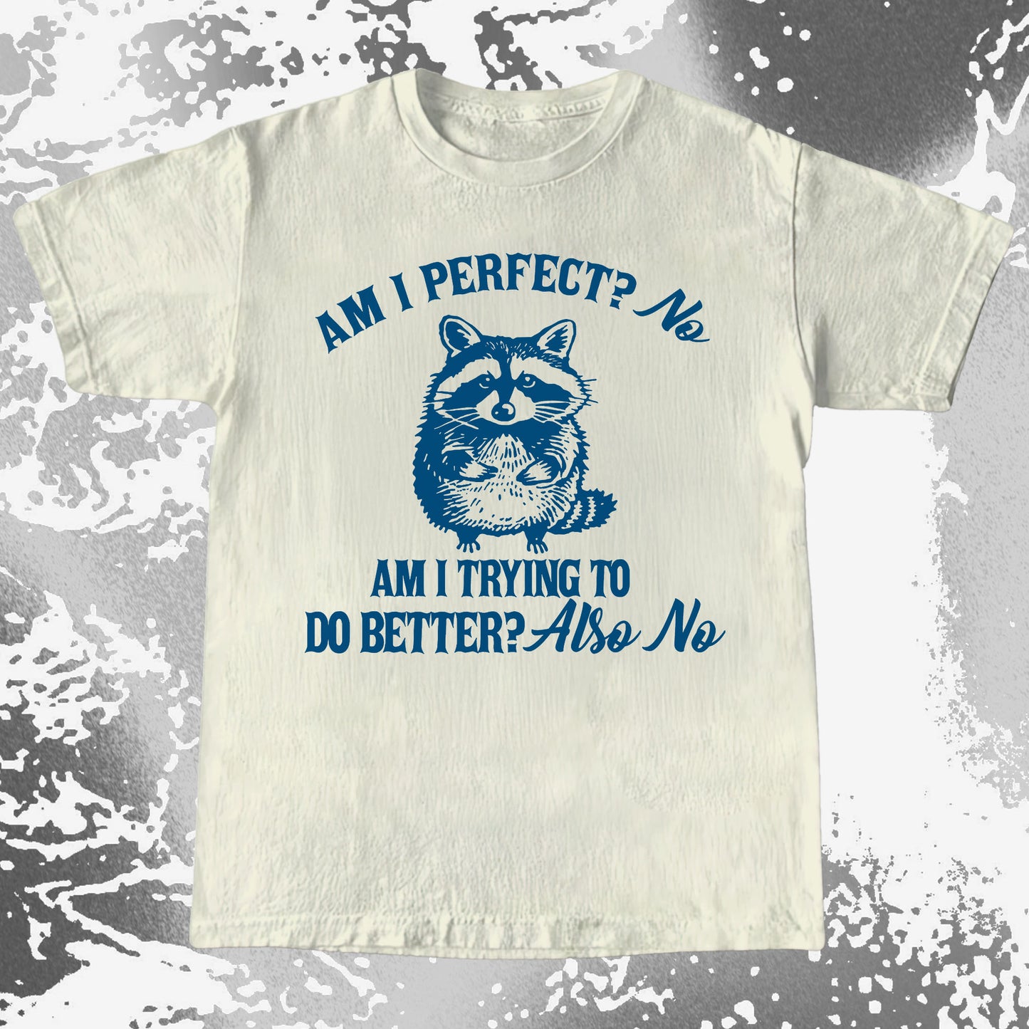 Am I Perfect? No Raccoon T-Shirt – Honest Self Awareness
