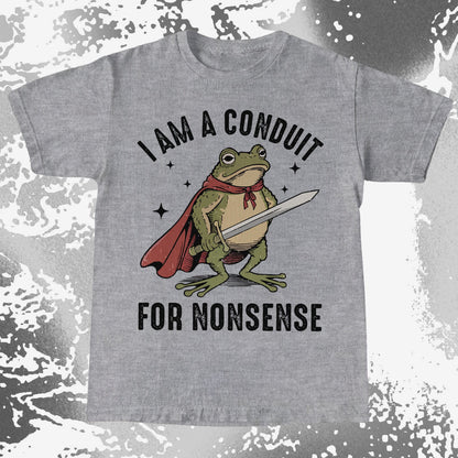 I Am a Conduit for Nonsense Frog Shirt