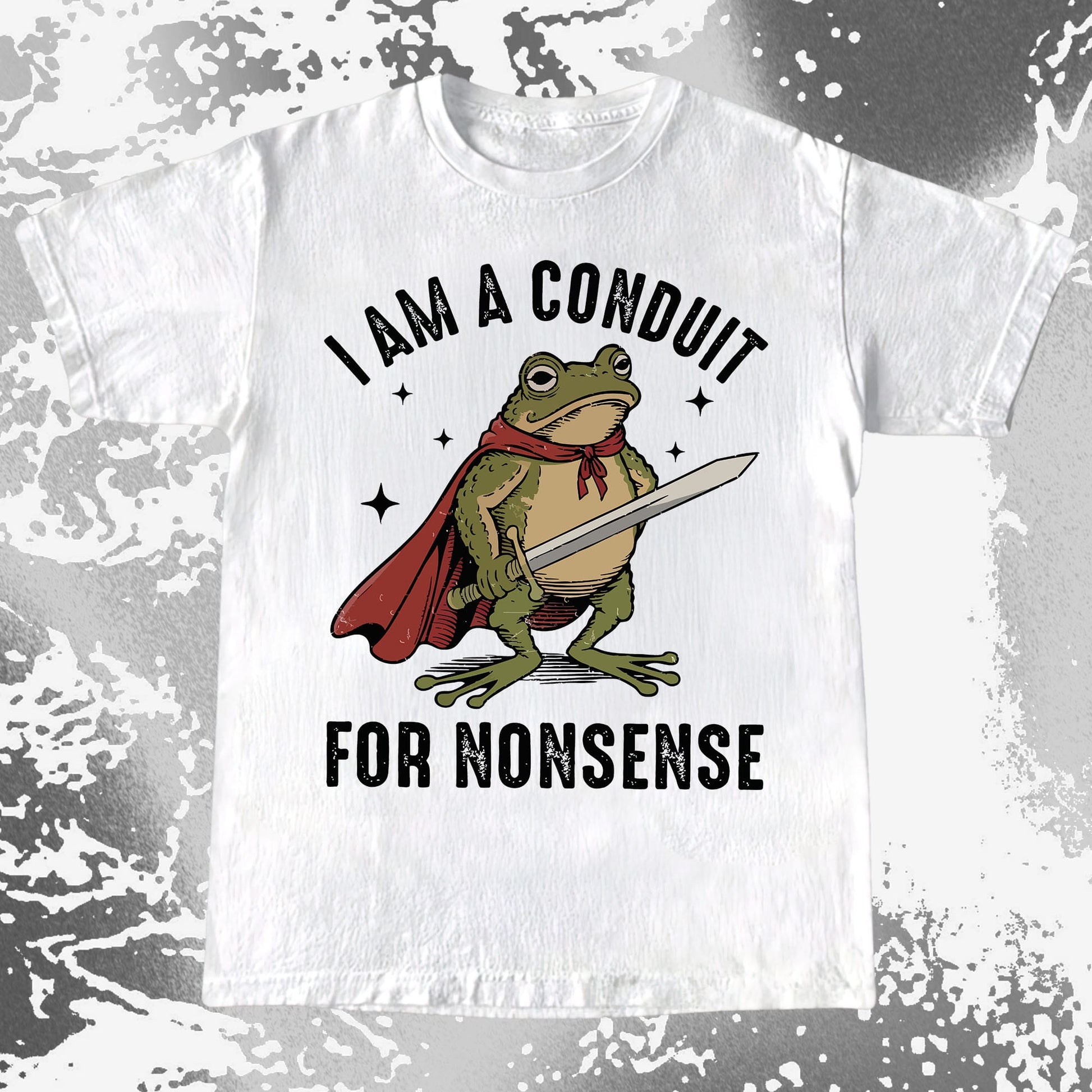 White t-shirt with a graphic of a frog wearing a red cape and holding a sword, with text 'I am a Conduit for Nonsense' on a textured gray background.