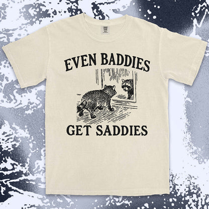 even baddies get saddies raccoon shirt funny sad meme tee