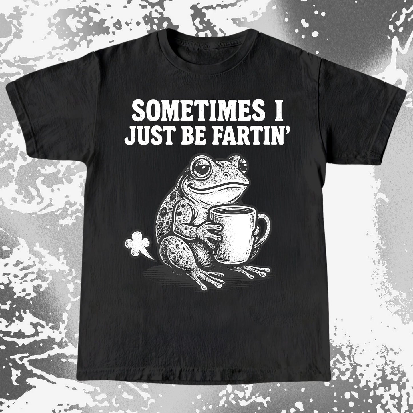 Sometimes I Just Be Fartin Frog Shirt