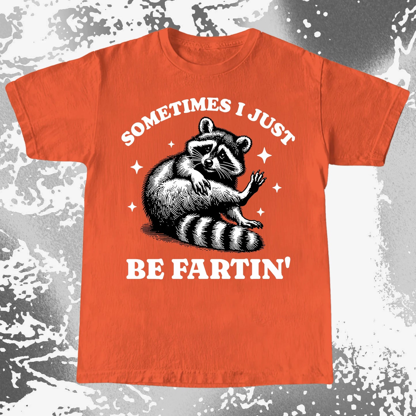 Sometimes I Just Be Fartin’ Raccoon Shirt